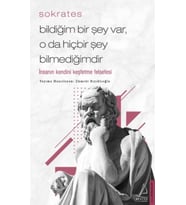 Bildiğim Bir Şey Var O da Hiçbir Şey Bilmediğimdir - İnsanın Kendini Keşfetme Felsefesi