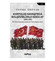 Kurtuluş Savaşı’nda Bolşeviklerle Sekiz Ay
