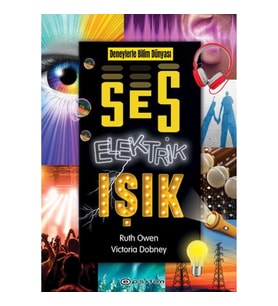 Deneylerle Bilim Dünyası: Ses, Elektrik, Işık