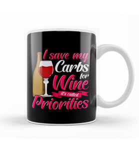 I Save My Carbs For Wine It's Called Priorities Kupa Bardak Porselen