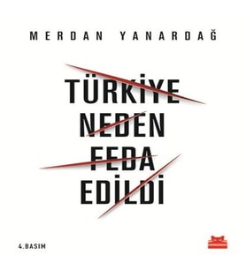 Türkiye Neden Feda Edildi