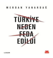 Türkiye Neden Feda Edildi