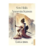 Sen Hâlâ Annenin Kızısın Çağla Şıkel Destek Yayınları