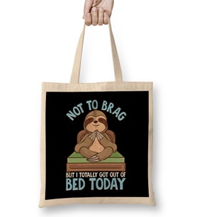 Not To Brag But I Totally Got Out of Bed Today Pun Bez Çanta Uzun Saplı