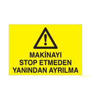 Makinayı Stop Etmeden Yanından Ayrılma Uyarı Levhası 40x60cm (Karışık)