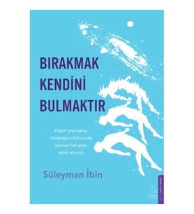 Bırakmak Kendini Bulmaktır
