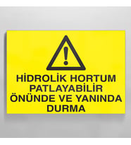Hidrolik Hortum Patlayabilir Önünde Ve Yanında Durma Uyarı Levhası 60x90cm (Karışık)