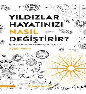 Yıldızlar Hayatınızı Nasıl Değiştirir?