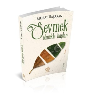 SEVMEK ÖLMEKLE BAŞLAR - MURAT BAŞARAN - MİHRABAD YAYINLARI 