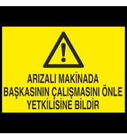 Arızalı Makinada Başkasının Çalışmasını Önle Yetkiliye Bildir Uyarı Levhası 70x100cm (Karışık)