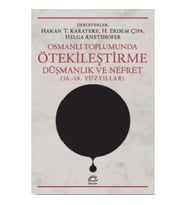 Osmanlı Toplumunda Ötekileştirme, Düşmanlık ve Nefret (16.-18. Yüzyıllar)