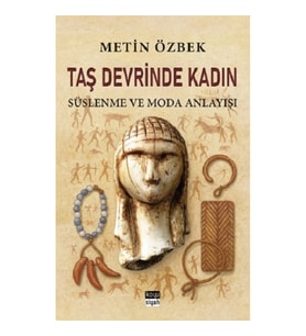 Taş Devrinde Kadın: Süslenme ve Moda Anlayışı