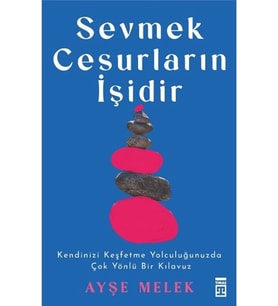 SEVMEK CESURLARIN İŞİDİR  AYŞE MELEK  TİMAŞ
