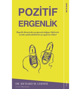 Ergenlik: Ergenlik Döneminde Çocuğunuzla Değişen İlişkilerinizi Yeniden Şekillendirebilmek İçin Güçlü Bir Rehber!