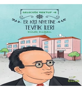 Geleceğe Mektup 6 - Er Kişi Niyetine Tevfik İleri
