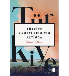 Türkiye Kanatlarınızın Altında Ümit Meriç