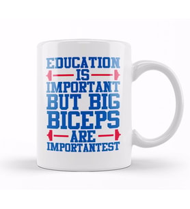 Education Is Important But Big Biceps Is Importantest Kupa Bardak Porselen