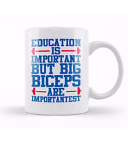 Education Is Important But Big Biceps Is Importantest Kupa Bardak Porselen