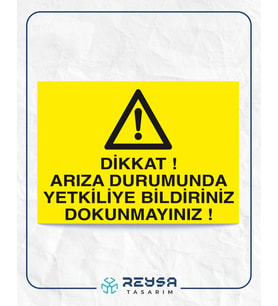 Dikkat Arıza Durumunda Yetkiliye Bildiriniz Dokunmayınız 21x28 Arkası Yapışkanlı Levha