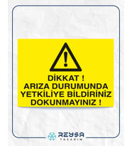 Dikkat Arıza Durumunda Yetkiliye Bildiriniz Dokunmayınız 21x28 Arkası Yapışkanlı Levha
