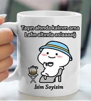 Komik - Esprili Kupa TAŞIN ALTINDA KALIRIM AMA LAFIN ALTINDA ASLAAAĞ Tasarımlı İsim Soyisim Yazılı Kişiye Özel Kupa Bardak
