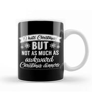 I Hate Christmas But Not As Much As Awkward Christmas Dinners Kupa Bardak Porselen