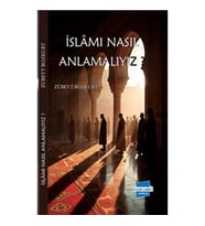 İslam’ı Nasıl Anlamalıyız?