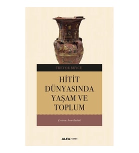 Hitit Dünyasında Yaşam ve Toplum
