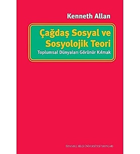Sosyal ve Sosyolojik Teori: Toplumsal Dünyaları Görünür Kılmak