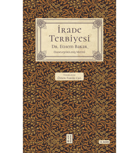 İrade Terbiyesi - Dr. İbrahim Ethem Bakar