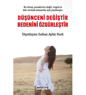 Düşünceni Değiştir Bedenini Özgürleştir