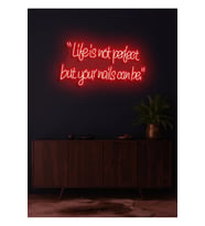 “Life is not perfect but your nails can be.”Yazılı Neon Tabela