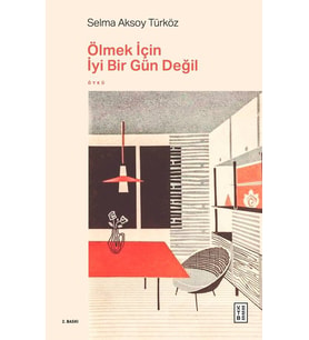 Ölmek İçin İyi Bir Gün Değil Selma Aksoy Türköz