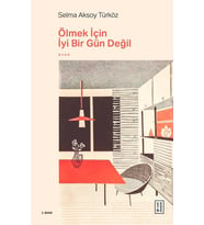 Ölmek İçin İyi Bir Gün Değil Selma Aksoy Türköz