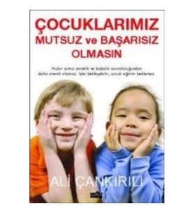 Çocuklarımız Mutsuz ve Başarısız Olmasın