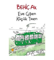 Eve Giden Küçük Tren - Behiç Ak - Günışığı Kitaplığı Yayınları