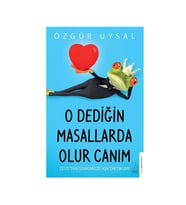 O Dediğin Masallarda Olur Canım Özgür Uysal Destek Yayınları