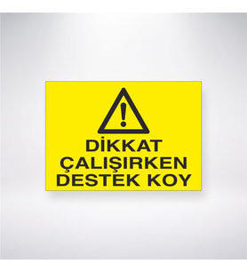Dikkat Çalışırken Destek Koy 21x28 Arkası Yapışkanlı Levha