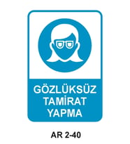 GÖZLÜKSÜZ TAMİRAT YAPMA KADIN FİGÜRLÜ İŞ GÜVENLİĞİ UYARI LEVHASI 1 ADET PVC 21 X 29CM