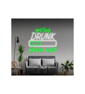 getting DRUNK please wait Yazılı ve Şekilli Neon Tabela