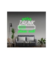 getting DRUNK please wait Yazılı ve Şekilli Neon Tabela
