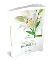 Son Peygambere İlk İnanan İnsan Müminlerin Annesi Hz. Hatice