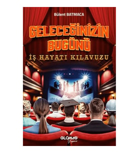 Geleceğinizin Bugünü - İş Hayatı Kılavuzu