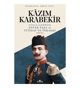 İstiklal Harbimizde Enver Paşa ve İttihat ve Terakki Erkanı