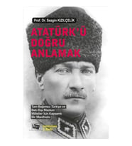 Atatürk’ü Doğru Anlamak