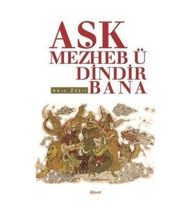 Aşk Mezheb-ü Dindir Bana