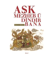 Aşk Mezheb-ü Dindir Bana