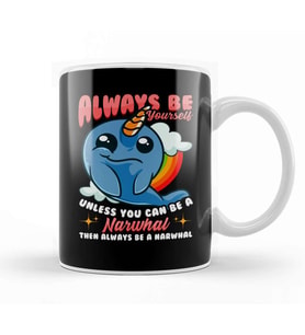 Always Be Yourself Unless You Can Be A Narwhal Kupa Bardak Porselen
