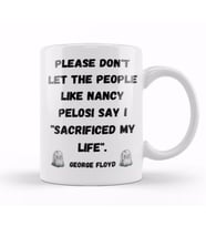 Please Don't Let The People Like Nancy Pelosi Say I Sacrificed My Life Kupa Bardak Porselen