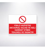 Yüklü Vaziyette Ani Duruş, Kalkış ve Hızlı Hareket Etmek Yasaktır